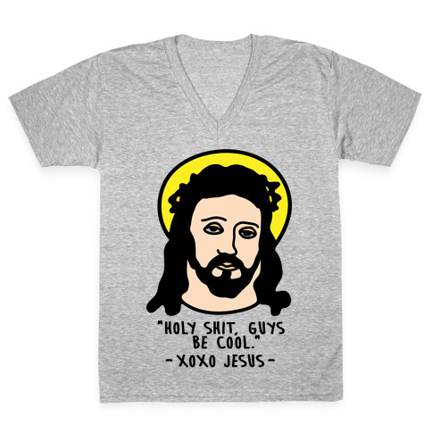 Holy Shit Guys Be Cool Jesus V-Neck Tee Shirt