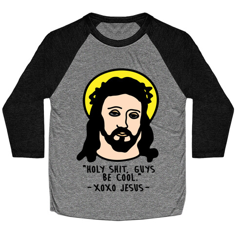 Holy Shit Guys Be Cool Jesus Baseball Tee