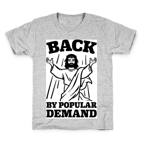 Jesus Back By Popular Demand Kids T-Shirt