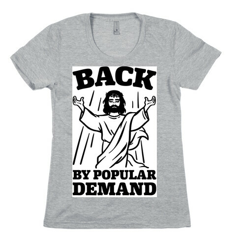 Jesus Back By Popular Demand Womens T-Shirt
