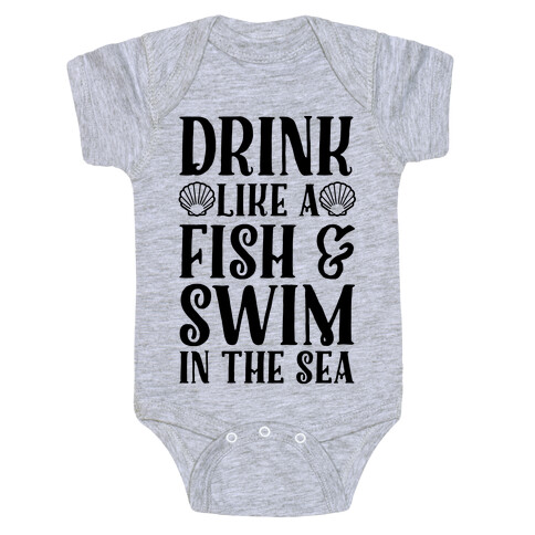 Drink Like A Fish & Swim In The Sea Baby One-Piece