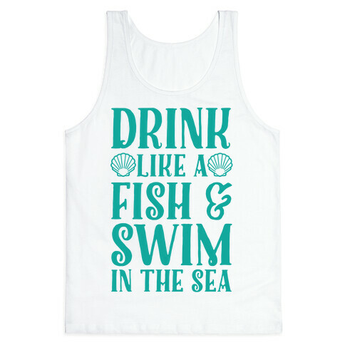 Drink Like A Fish & Swim In The Sea Tank Top