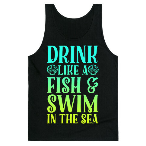 Drink Like A Fish & Swim In The Sea Tank Top