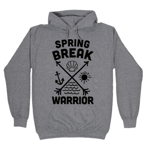 Spring Break Warrior Hooded Sweatshirt