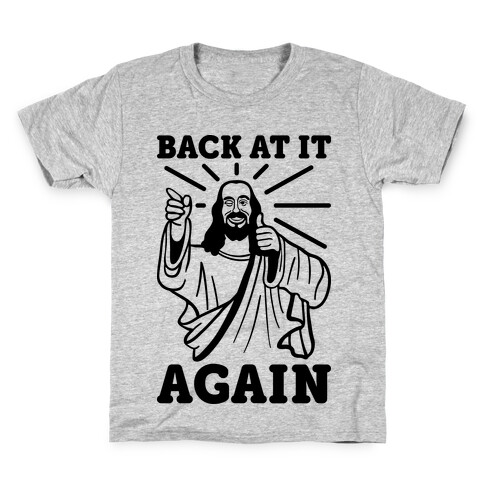 Jesus Back At It Again Kids T-Shirt