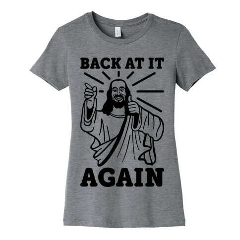 Jesus Back At It Again Womens T-Shirt