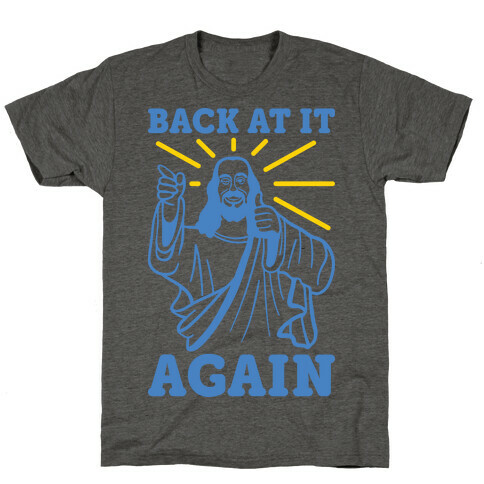 Jesus Back At It Again T-Shirt