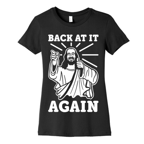 Jesus Back At It Again Womens T-Shirt