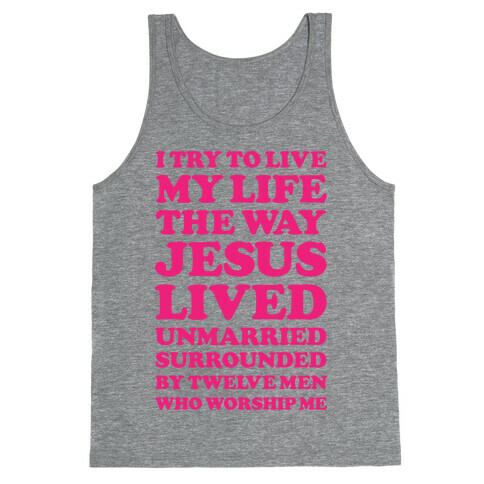 I Try To Live My Life The Way Jesus Lived Tank Top