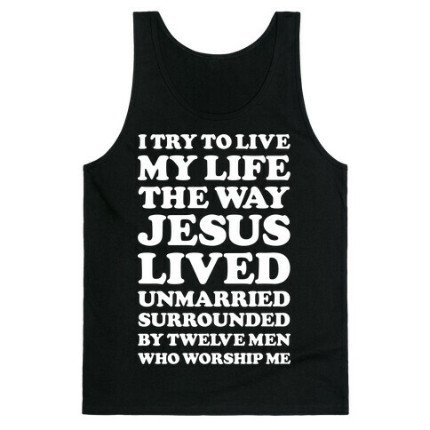 I Try To Live My Life The Way Jesus Lived Tank Top