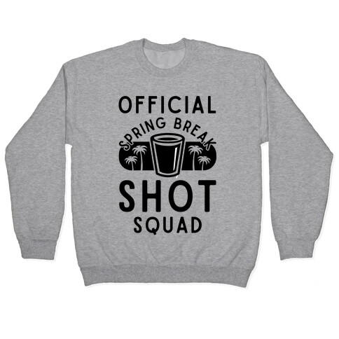 Official Spring Break Shot Squad Pullover