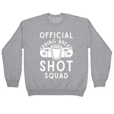 Official Spring Break Shot Squad Pullover