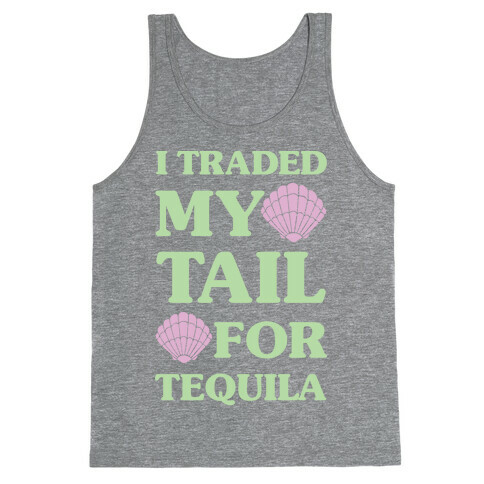 I Traded My Tail For Tequila Tank Top