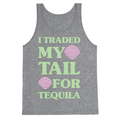 I Traded My Tail For Tequila Tank Top