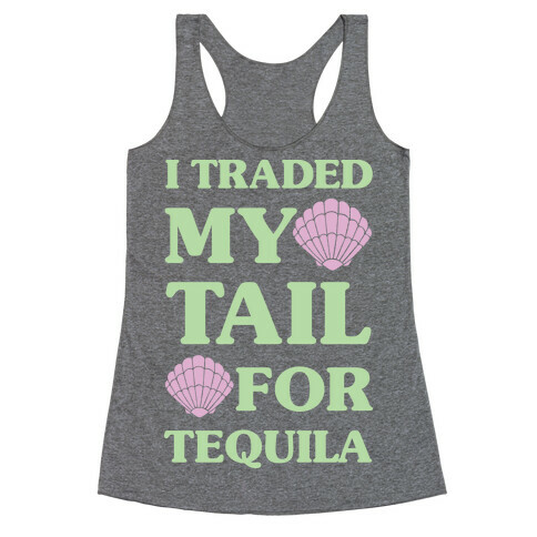 I Traded My Tail For Tequila Racerback Tank Top
