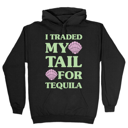I Traded My Tail For Tequila Hooded Sweatshirt