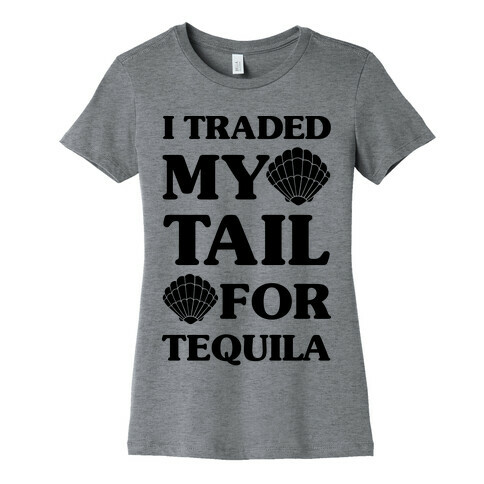 I Traded My Tail For Tequila Womens T-Shirt