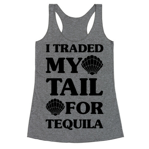 I Traded My Tail For Tequila Racerback Tank Top