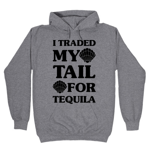 I Traded My Tail For Tequila Hooded Sweatshirt