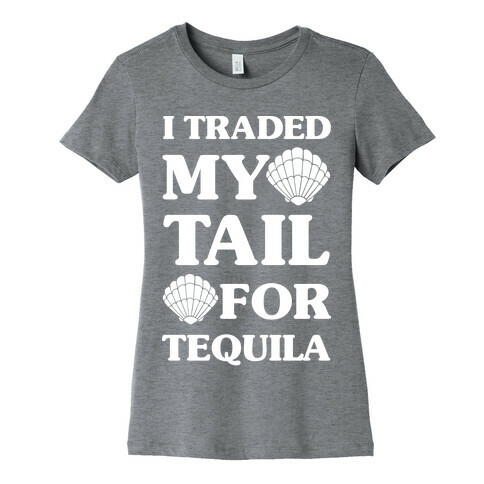 I Traded My Tail For Tequila Womens T-Shirt