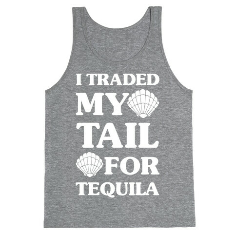 I Traded My Tail For Tequila Tank Top