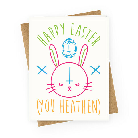 Happy Easter (You Heathen) Greeting Card
