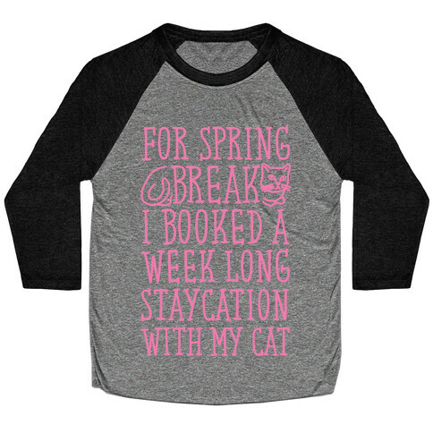 Spring Break Staycation With My Cat Baseball Tee