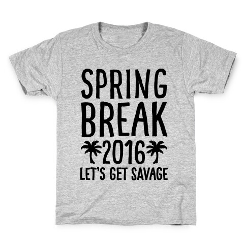 Spring Break 2016 Let's Get Savage Kids T-Shirt