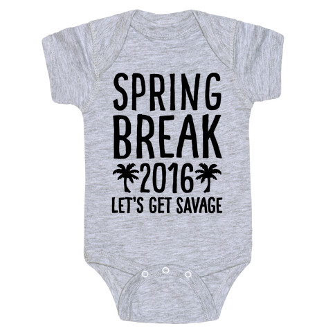 Spring Break 2016 Let's Get Savage Baby One-Piece