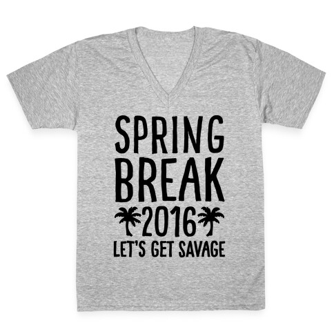 Spring Break 2016 Let's Get Savage V-Neck Tee Shirt
