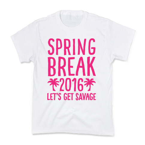Spring Break 2016 Let's Get Savage Kids T-Shirt