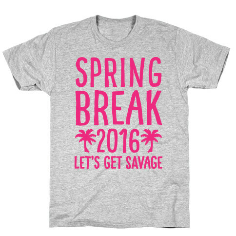 Spring Break 2016 Let's Get Savage T-Shirt
