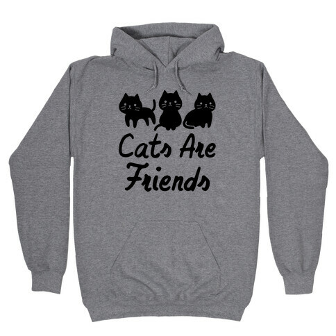 Cats Are Friends Hooded Sweatshirt