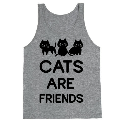 Cats are Friends Tank Top