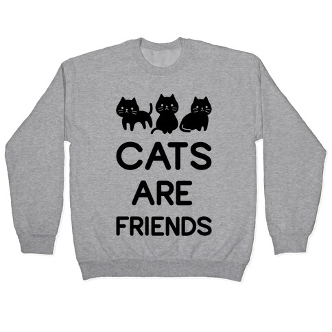 Cats are Friends Pullover