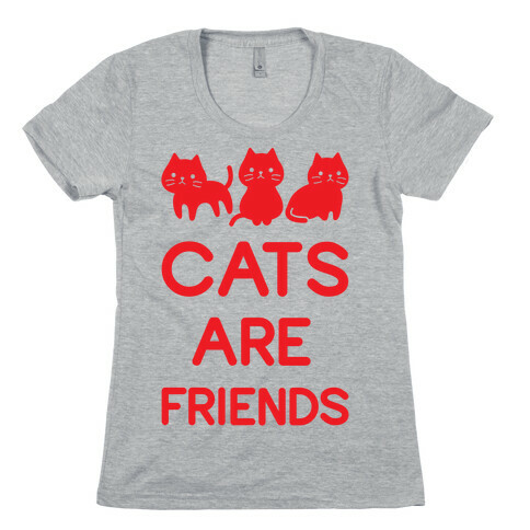 Cats Are Friends Womens T-Shirt