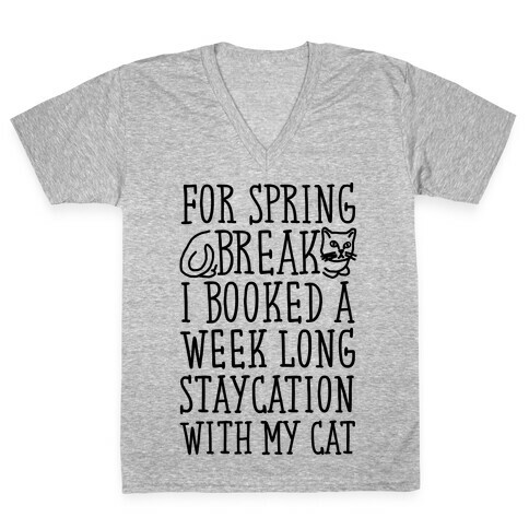 Spring Break Staycation With My Cat V-Neck Tee Shirt