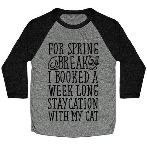 Spring Break Staycation With My Cat Baseball Tee