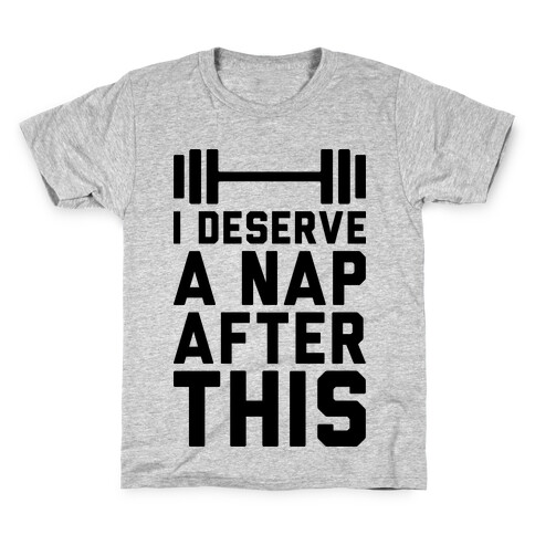 I Deserve A Nap After This Kids T-Shirt