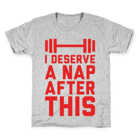 I Deserve A Nap After This Kids T-Shirt