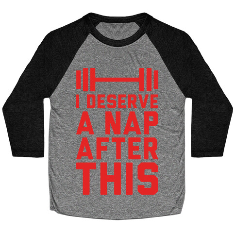 I Deserve A Nap After This Baseball Tee