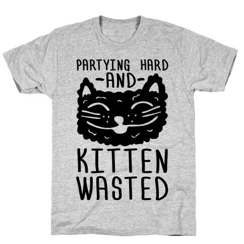 Partying Hard And Kitten Wasted T-Shirt