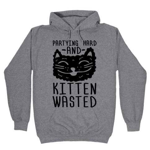 Partying Hard And Kitten Wasted Hooded Sweatshirt
