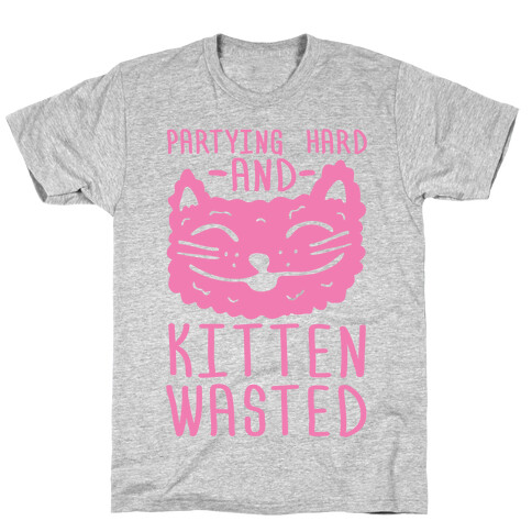 Partying Hard And Kitten Wasted T-Shirt