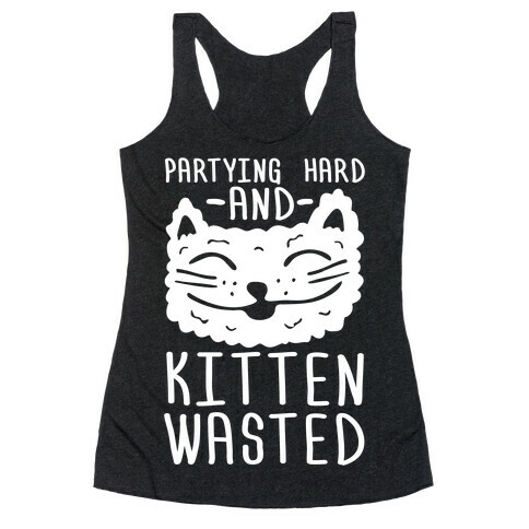 Partying Hard And Kitten Wasted Racerback Tank Top