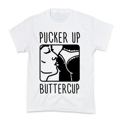 Pucker Up Buttercup Kids T-Shirt