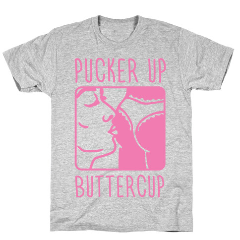 Pucker Up Buttercup T-Shirt