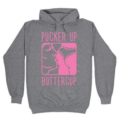 Pucker Up Buttercup Hooded Sweatshirt