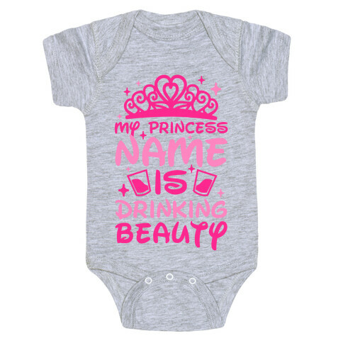 My Princess Name Is Drinking Beauty Baby One-Piece