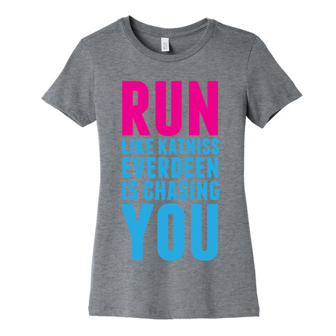 Run Like Katniss is Chasing You Womens T-Shirt